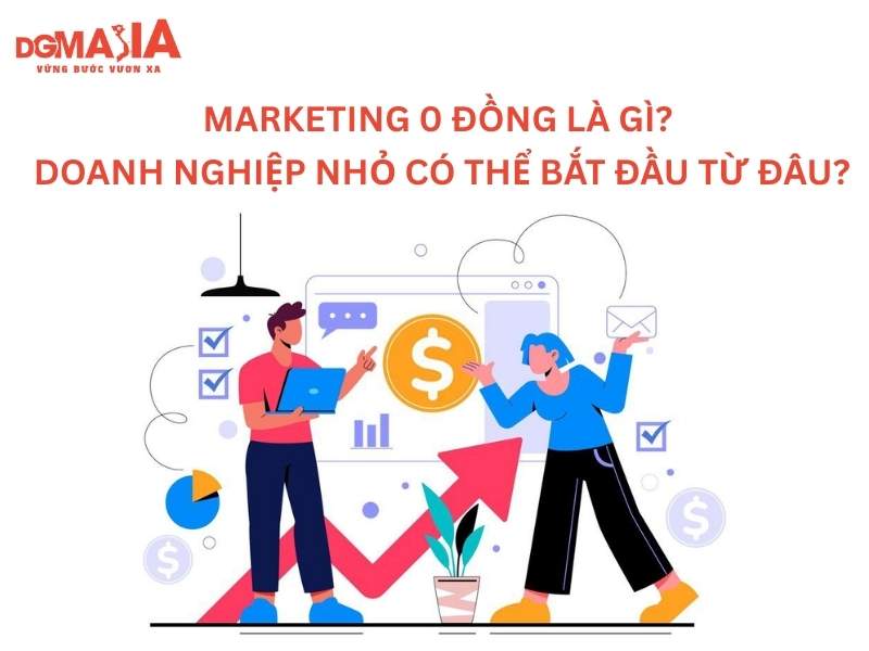 Marketing 0 đồng là gì? Doanh nghiệp nhỏ có thể bắt đầu từ đâu?