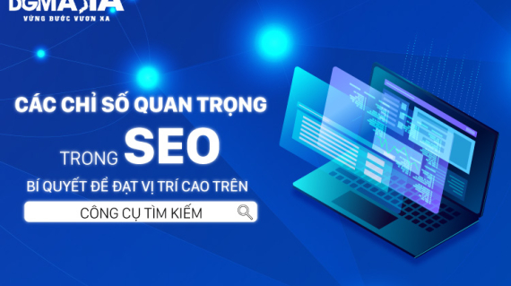 Các chỉ số quan trọng trong SEO: Bí quyết để đạt vị trí cao trên công cụ tìm kiếm