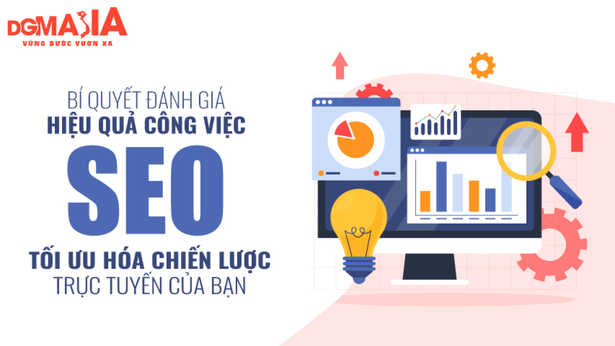 Cách đánh giá hiệu quả công việc SEO: Tối ưu hóa chiến lược trực tuyến của bạn