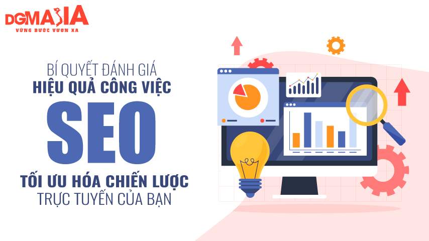 Cách đánh giá hiệu quả công việc SEO: Tối ưu hóa chiến lược trực tuyến của bạn