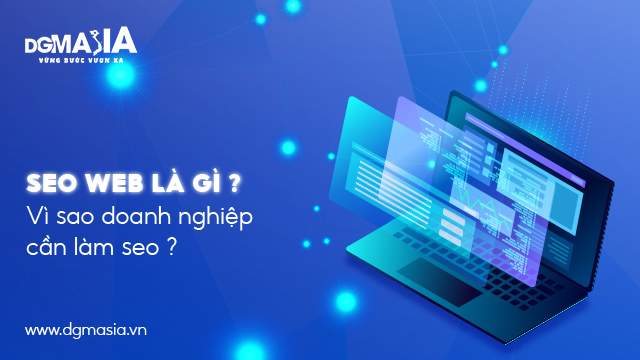 Bài 1 : SEO Web là gì ? Vì sao doanh nghiệp cần làm SEO