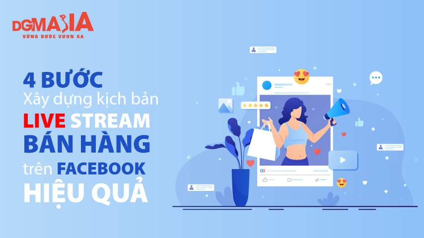 4 bước xây dựng kịch bản Live Stream bán hàng trên Facebook hiệu quả