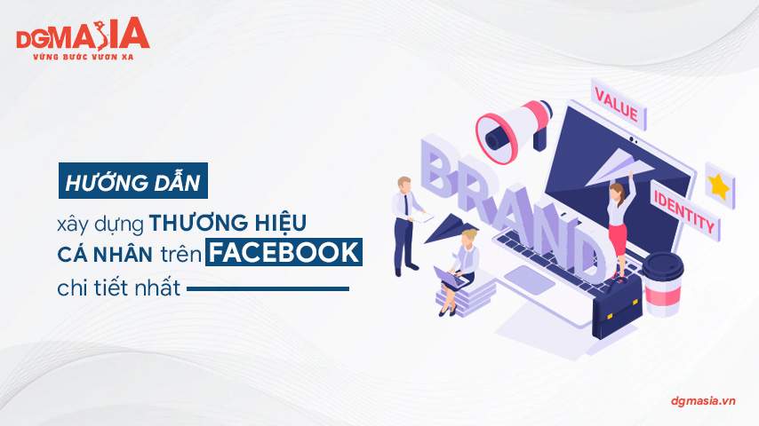 Hướng dẫn cách xây dựng thương hiệu cá nhân trên facebook chi tiết nhất