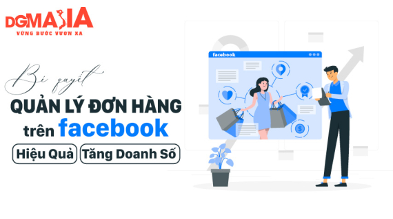 Bí Quyết Quản Lý Đơn Hàng Trên Facebook Hiệu Quả Để Tăng Doanh Số Bán Hàng