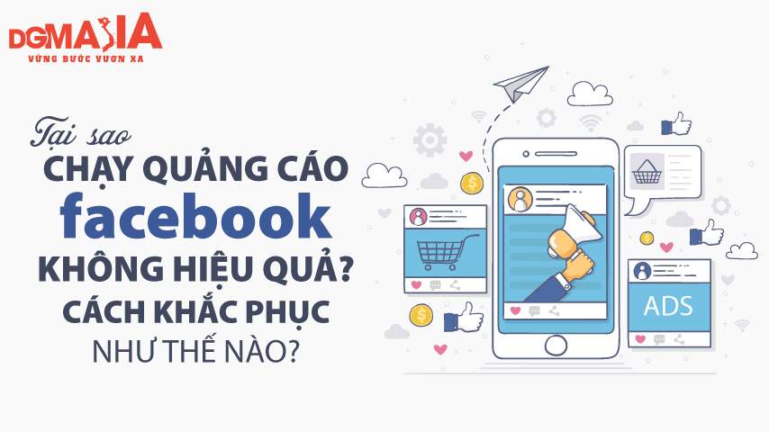 Tại sao chạy quảng cáo Facebook không hiệu quả? Cách khắc phục như thế nào?