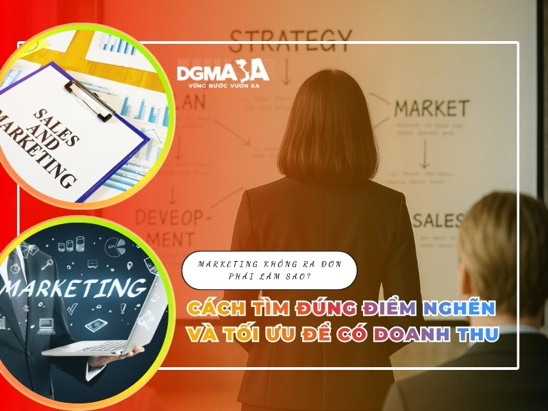 Marketing không ra đơn phải làm sao