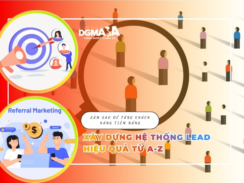 Làm sao để tăng khách hàng tiềm năng: Xây dựng hệ thống lead hiệu quả từ A-Z