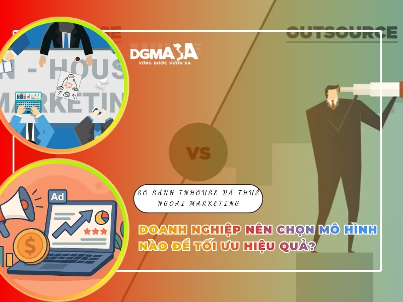 So sánh Inhouse và Thuê ngoài Marketing