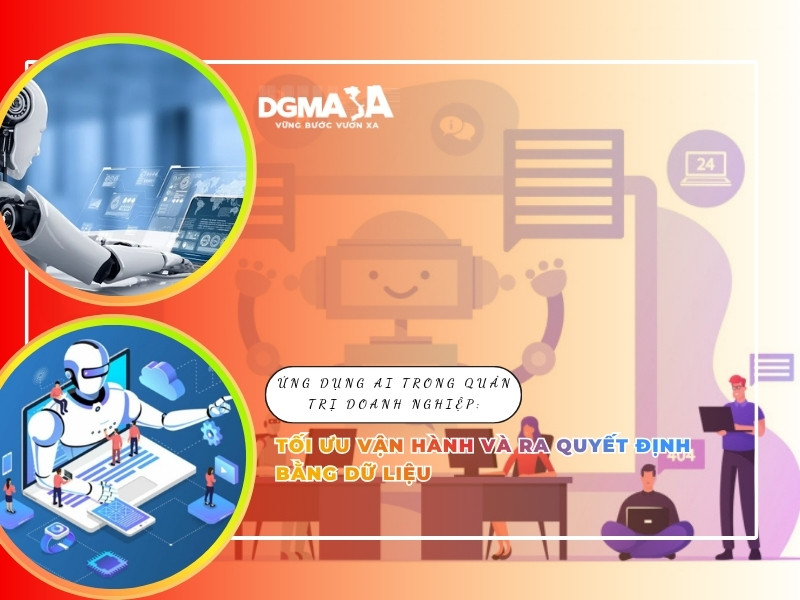 Ứng Dụng AI Trong Quản Trị Doanh Nghiệp: Tối Ưu Vận Hành Và Ra Quyết Định Bằng Dữ Liệu