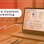Vai trò Content Marketing trong thời đại AI thay đổi ra sao?